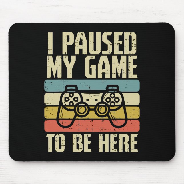Paused My Game To Be Here Video Game Controller Bo Mouse Mat (Front)