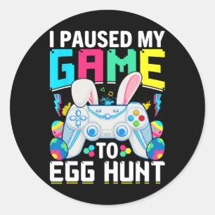 Paused My Game To Egg Hunt Video Game Happy Easter Classic Round Sticker