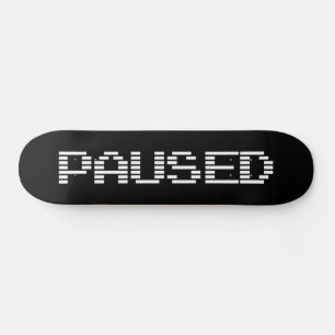 PAUSED SKATEBOARD