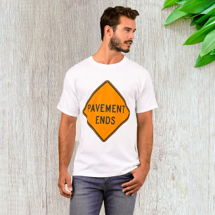 Pavement Ends Road Sign Traffic Warning T-Shirt
