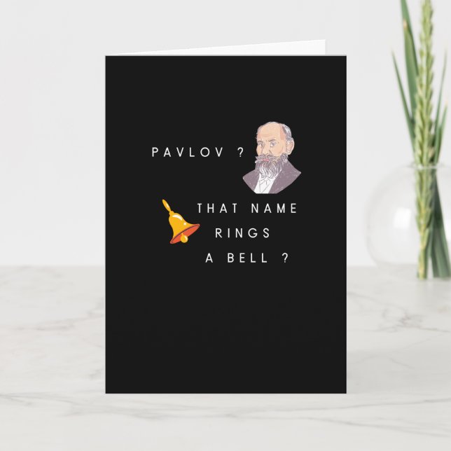 Pavlov ? That name rings a bell Card (Front)