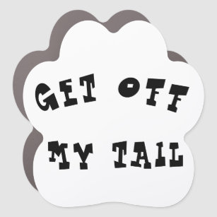 Paw Car Magnet - Get off my tail!