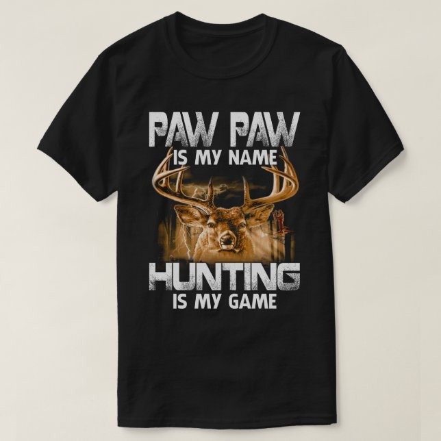 PAW PAW Is My Name Hunting Is My Game Father's Day T-Shirt (Design Front)