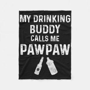 Paw Paw New Grandpa Pawpaw Funny My Drinking Buddy Fleece Blanket