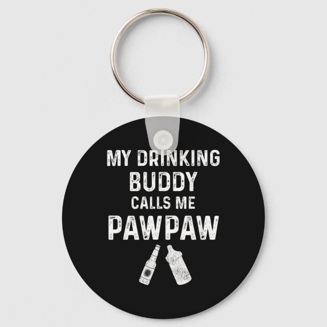 Paw Paw New Grandpa Pawpaw Funny My Drinking Buddy Key Ring (Front)