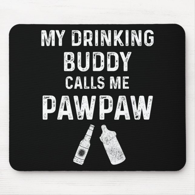 Paw Paw New Grandpa Pawpaw Funny My Drinking Buddy Mouse Mat (Front)