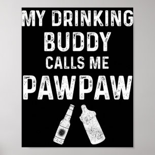 Paw Paw New Grandpa Pawpaw Funny My Drinking Buddy Poster