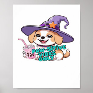 Paw-sitive Vibes Only – Cute Dog With Bubble Tea a Poster