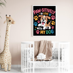 Paw-sitively Adoring My Dog Poster