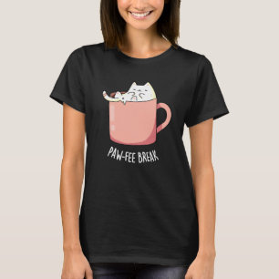 Pawfee Break Funny Cat Coffee Pun Dark BG T-Shirt