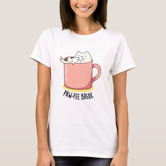 Pawfee Break Funny Cat Coffee Pun  T-Shirt (Front)