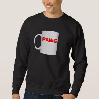 PAWG Mug Design Coffee Cup Clothes Sweatshirt