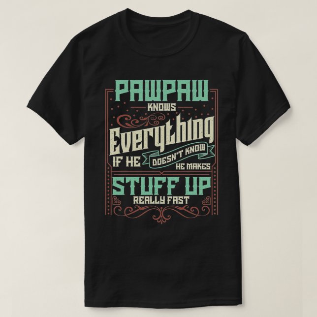 Pawpaw Knows Everything Funny Pawpaw Fathers Day G T-Shirt (Design Front)