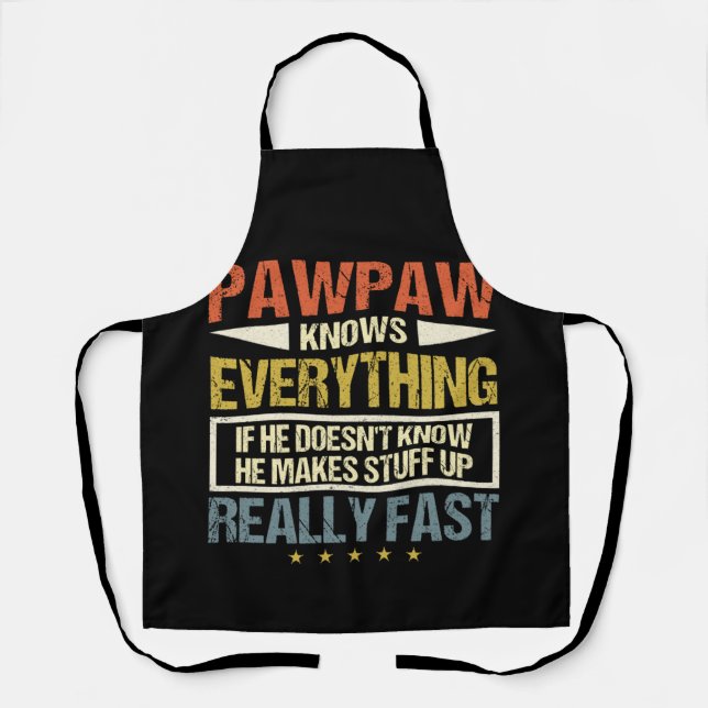 Pawpaw Knows Everything He Makes Stuff Up Apron (Front)