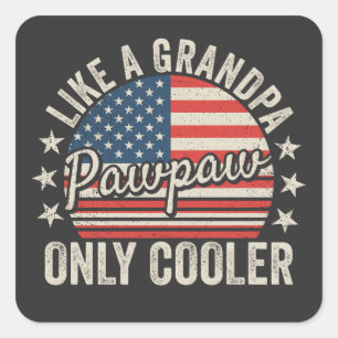 Pawpaw Like a Grandpa Only Cooler USA Flag Square Sticker