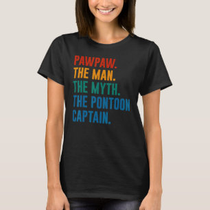 Pawpaw Man Myth Pontoon Captain Grandpa Pontoon T-Shirt