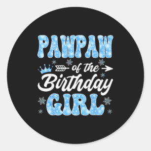 Pawpaw Of The Birthday Girl Snowflakes Winter Chri Classic Round Sticker