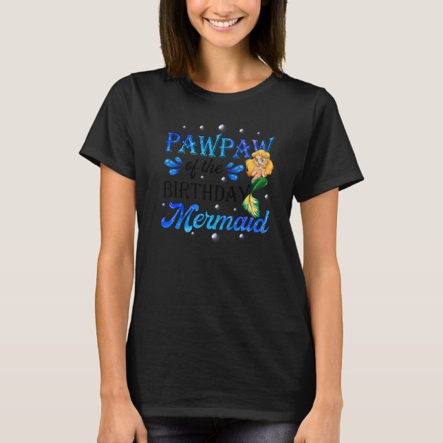 Pawpaw Of The Birthday Mermaid Family Matching Par T-Shirt (Front)
