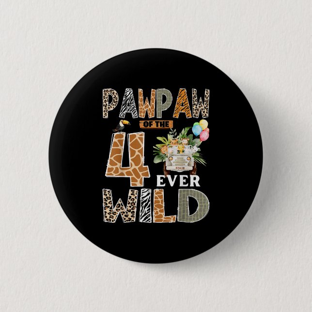 Pawpaw Of The Four Ever Wild Safari 4th Birthday B 6 Cm Round Badge (Front)