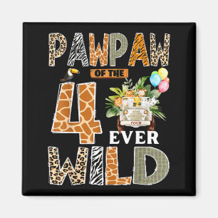 Pawpaw Of The Four Ever Wild Safari 4th Birthday B Magnet