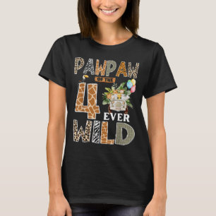 Pawpaw Of The Four Ever Wild Safari 4th Birthday B T-Shirt