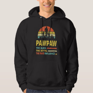 Pawpaw The Man The Myth The Bad Influence Fathers  Hoodie