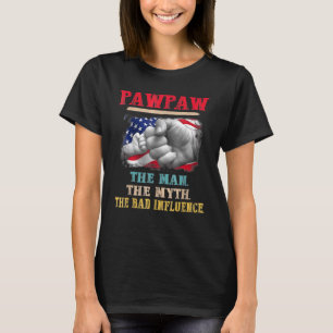 Pawpaw The Man The Myth The Bad Influence Flag Fat T-Shirt