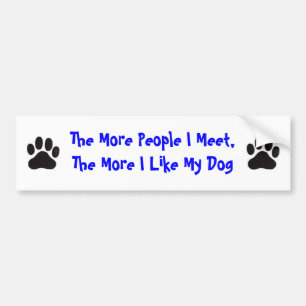 PawPrint More People I Meet, More I Like My Dog Bumper Sticker
