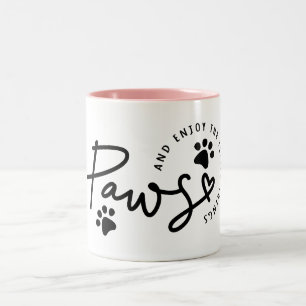 Paws and enjoy the little things Quote Two-Tone Coffee Mug