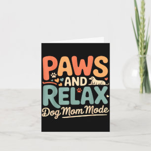 Paws and relax dog mum mode happy mother’s day Paw Card