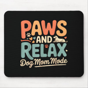 Paws and relax dog mum mode happy mother’s day Paw Mouse Mat