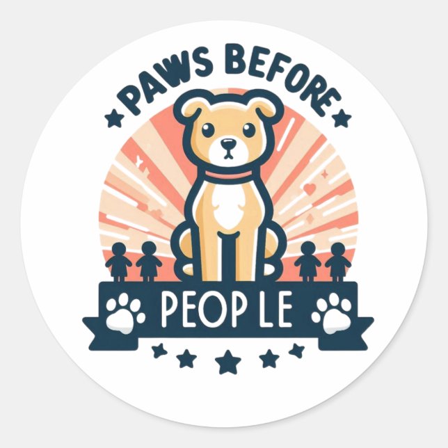 Paws Before People Funny Dog Lover Pet Quote Classic Round Sticker (Front)