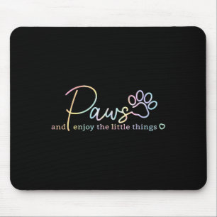 Paws Enjoy The Little Things Tie Dye Motivational  Mouse Mat