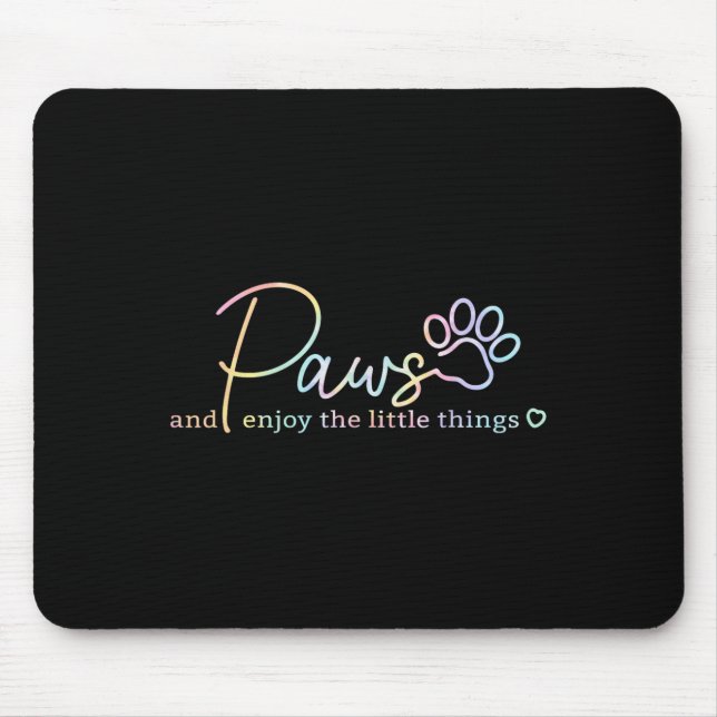 Paws Enjoy The Little Things Tie Dye Motivational  Mouse Mat (Front)