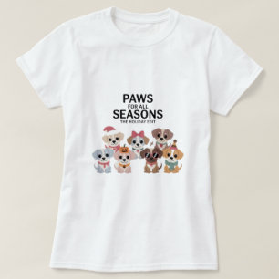 Paws For All Seasons: The Holiday Edit T-Shirt