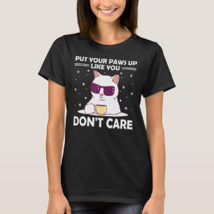 Paws Up Like You Don't Care Cat Kitten Humour 1 T-Shirt