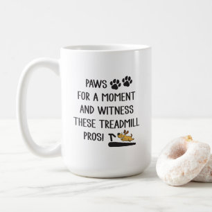 Paws & Witness These Treadmill Pros Coffee Mug