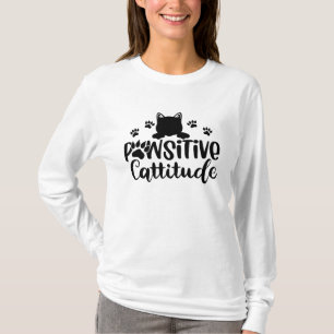  Pawsitive Cattitude Funny Cat quotes T-Shirt