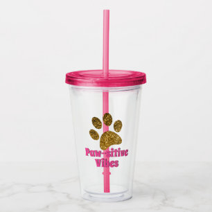 Pawsitive Vibes Gold Paw Print Acrylic Tumbler