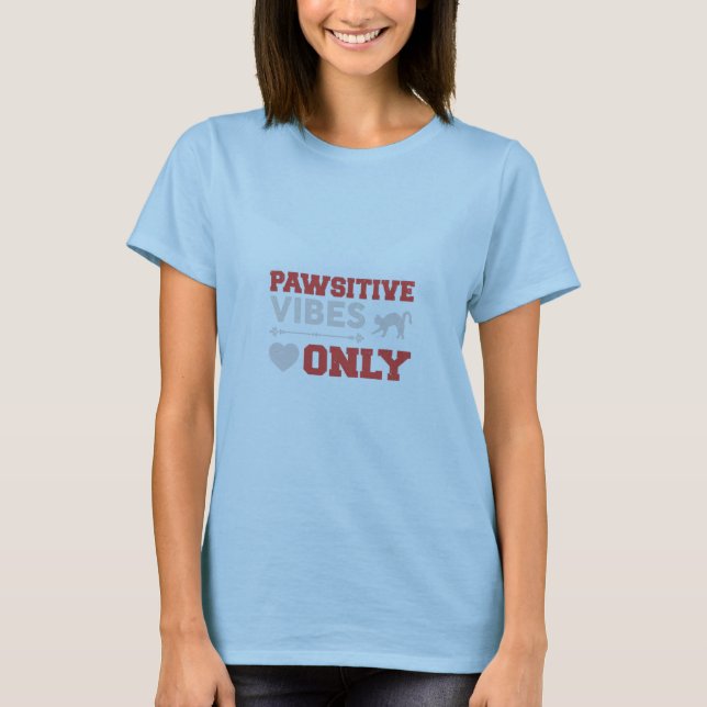 Pawsitive Vibes Only Tshirt (Front)