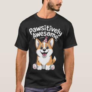Pawsitively Awesome Corgi Birthday Dog Shirt