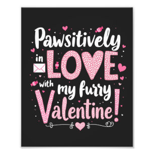 Pawsitively In Love With My Furry Valentine Photo Print