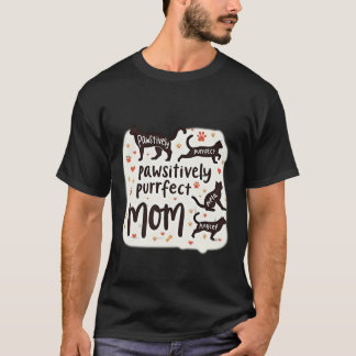 Pawsitively Purrfect Mom Black Cat T-Shirt