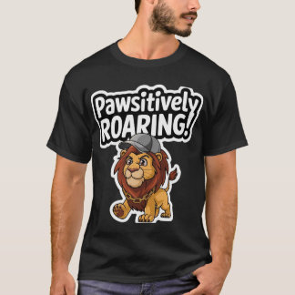 pawsitively roaring! T-Shirt