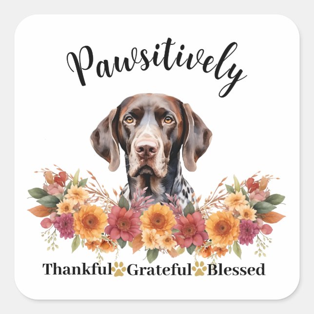 Pawsitively Thankful Grateful Blessed Cute Dog Square Sticker (Front)