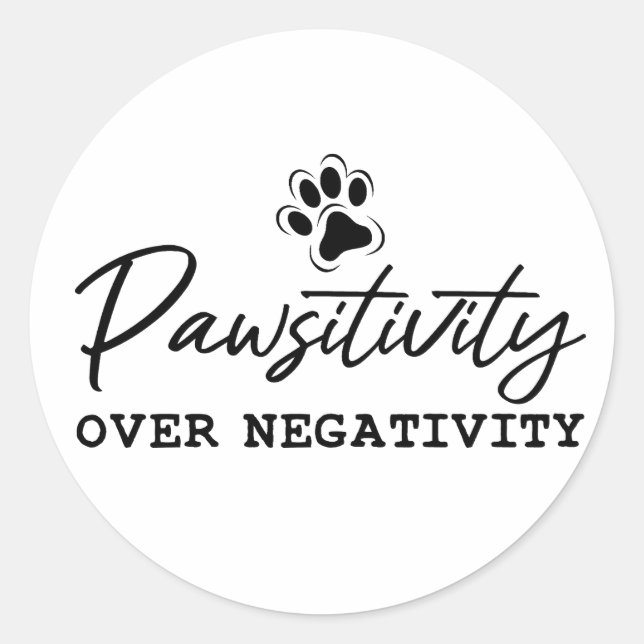 Pawsitivity Over Negativity Classic Round Sticker (Front)