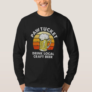 Pawtucket Drink Local Craft Beer Rhode Island Home T-Shirt