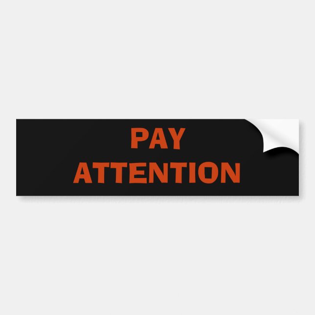 PAY ATTENTION BUMPER STICKER (Front)