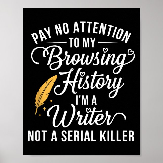 Pay attention to browsing history a writer funny poster (Front)