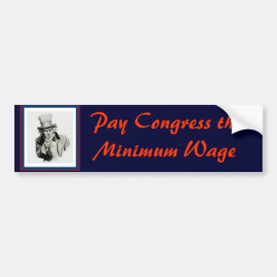 Pay Congress the Minimum Wage Bumper Sticker